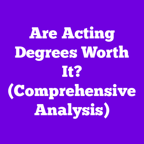 Are Acting Degrees Worth It? (Comprehensive Analysis)