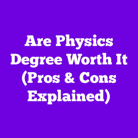 Are Physics Degree Worth It (Pros & Cons Explained)