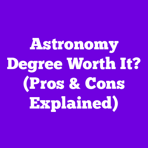 Astronomy Degree Worth It? (Pros & Cons Explained)
