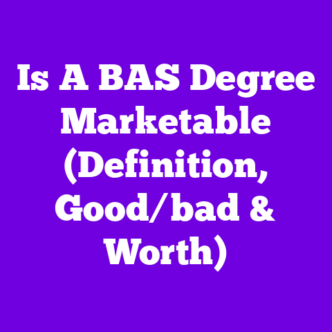 Is A BAS Degree Marketable (Definition, Good/bad & Worth)