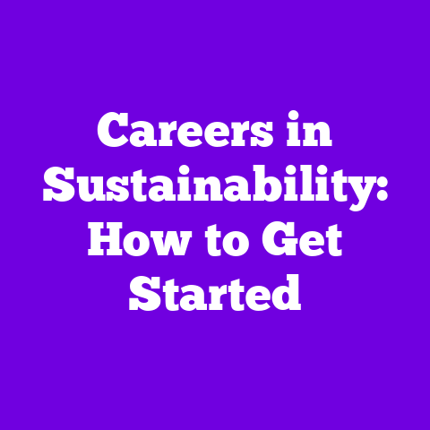 Careers in Sustainability: How to Get Started