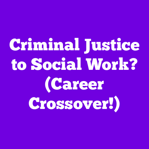 Criminal Justice to Social Work? (Career Crossover!)
