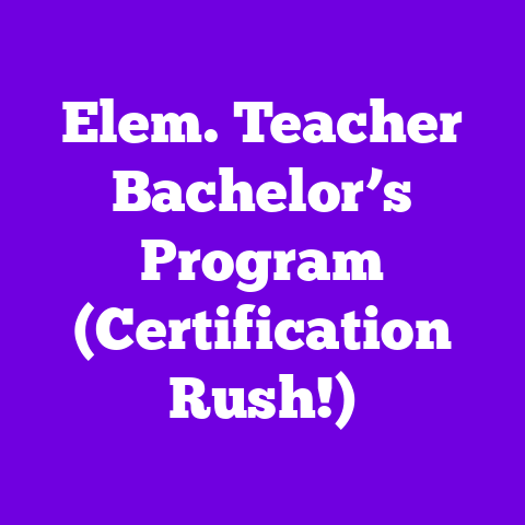 Elem. Teacher Bachelor’s Program (Certification Rush!)