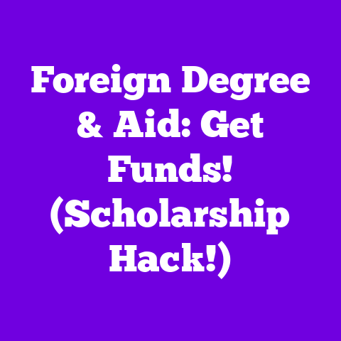 Foreign Degree & Aid: Get Funds! (Scholarship Hack!)