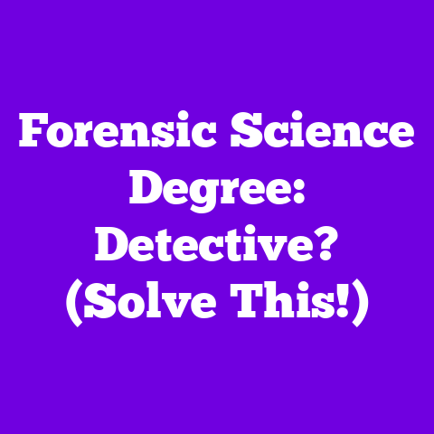 Forensic Science Degree: Detective? (Solve This!)