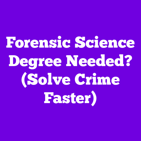 Forensic Science Degree Needed? (Solve Crime Faster)