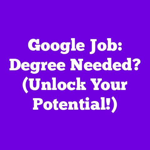 Google Job: Degree Needed? (Unlock Your Potential!)