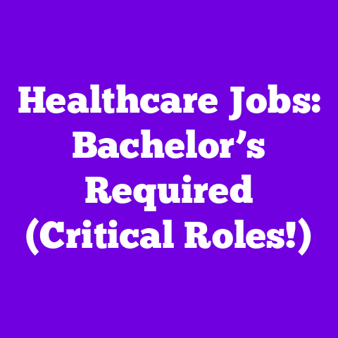 Healthcare Jobs: Bachelor’s Required (Critical Roles!)