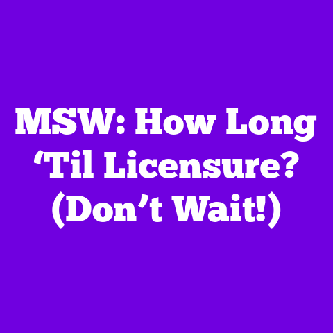 MSW: How Long ‘Til Licensure? (Don’t Wait!)