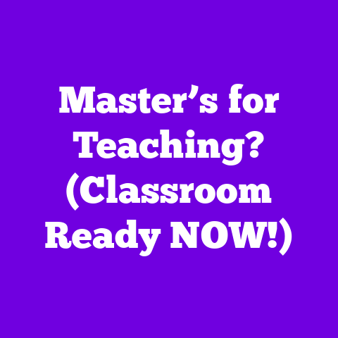 Master’s for Teaching? (Classroom Ready NOW!)