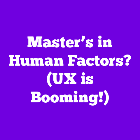 Master’s in Human Factors? (UX is Booming!)