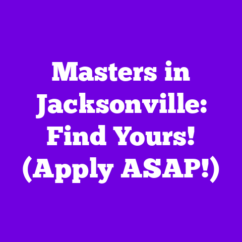 Masters in Jacksonville: Find Yours! (Apply ASAP!)