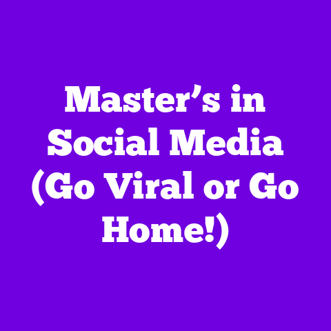 Master’s in Social Media (Go Viral or Go Home!)