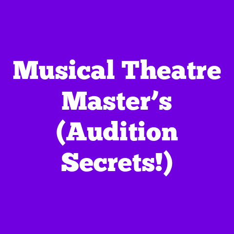 Musical Theatre Master’s (Audition Secrets!)