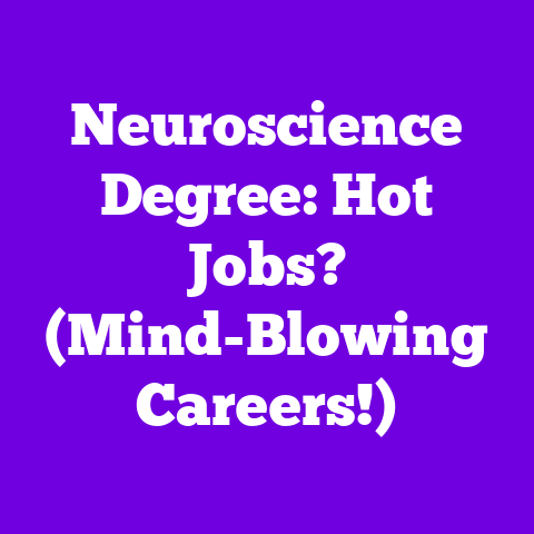 Neuroscience Degree: Hot Jobs? (Mind-Blowing Careers!)