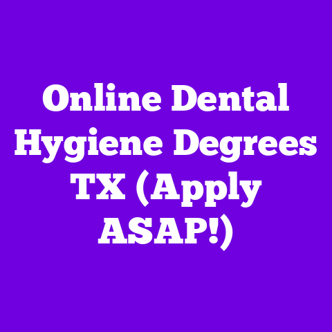 Online Dental Hygiene Degrees TX (Apply ASAP!)