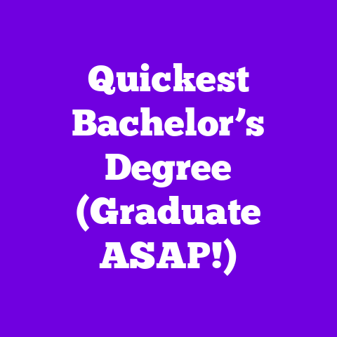 Quickest Bachelor’s Degree (Graduate ASAP!)