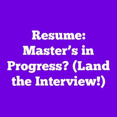 Resume: Master’s in Progress? (Land the Interview!)