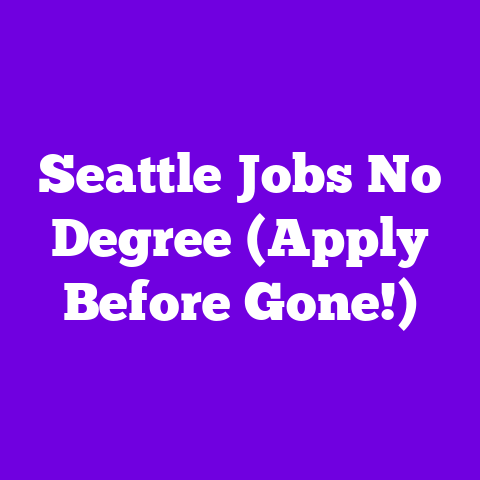 Seattle Jobs No Degree (Apply Before Gone!)