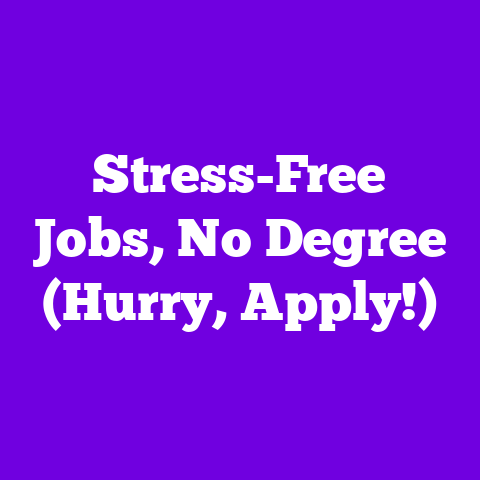 Stress-Free Jobs, No Degree (Hurry, Apply!)