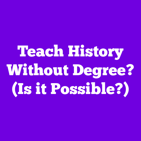 Teach History Without Degree? (Is it Possible?)