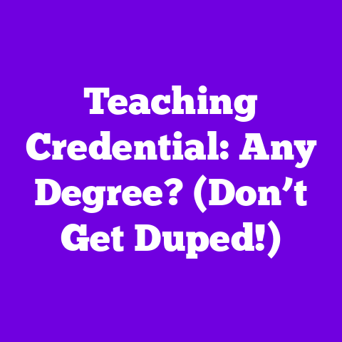 Teaching Credential: Any Degree? (Don’t Get Duped!)