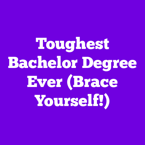 Toughest Bachelor Degree Ever (Brace Yourself!)