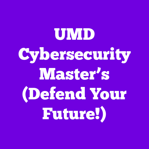 UMD Cybersecurity Master’s (Defend Your Future!)