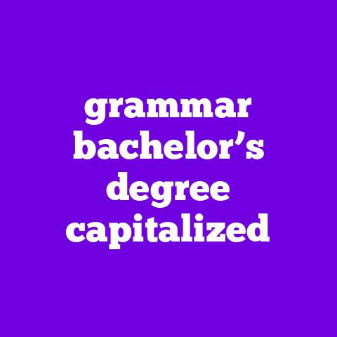 grammar bachelor’s degree capitalized