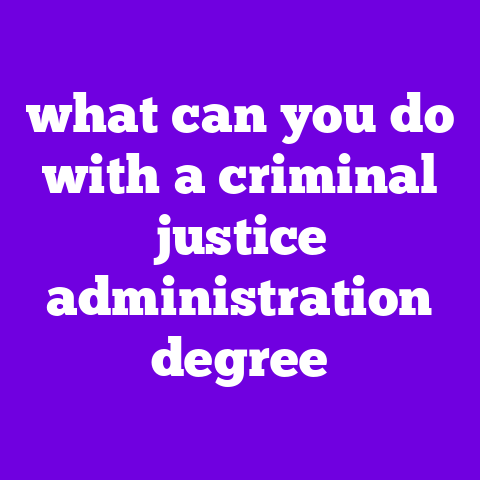 what can you do with a criminal justice administration degree